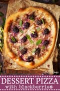 DESSERT PIZZA WITH BLACKBERRIES, MASCARPONE & CHOCOLATE DRIZZLE - Pinterest image