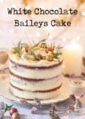 White Chocolate Baileys Cake with text overlay