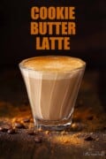 Cookie Butter Latte in a coffee glass with text overlay.