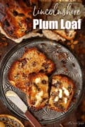 Buttered slices of Lincolnshire plum loaf with text overlay.