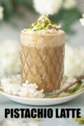 Pistachio coffee with whipped cream, pistachio cream and chopped pistachio nuts with text overlay.