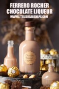 Bottles of chocolate hazelnut liqueur surrounded by Ferrero Rocher chocolates with text overlay.